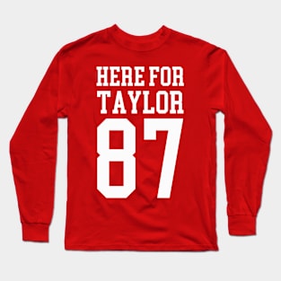 Here For Taylor 87 Number Long Sleeve T-Shirt